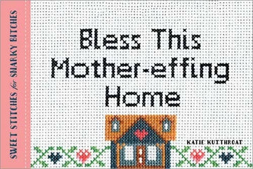 BLESS THIS MOTHER-EFFING HOME