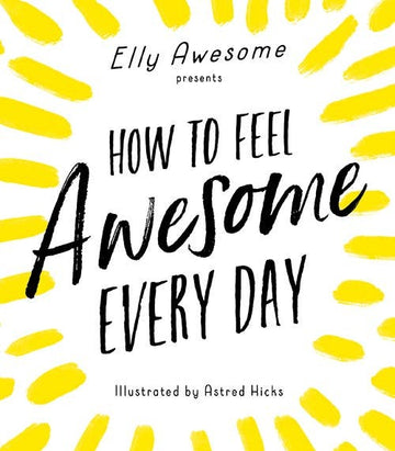 HOW TO FEEL AWESOME EVERY DAY
