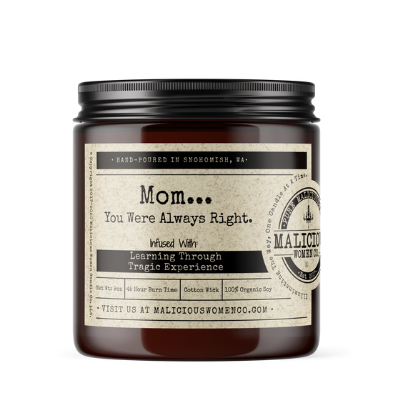 MOM YOU WERE ALWAYS RIGHT CANDLE