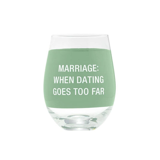DATING GOES TOO FAR WINE GLASS
