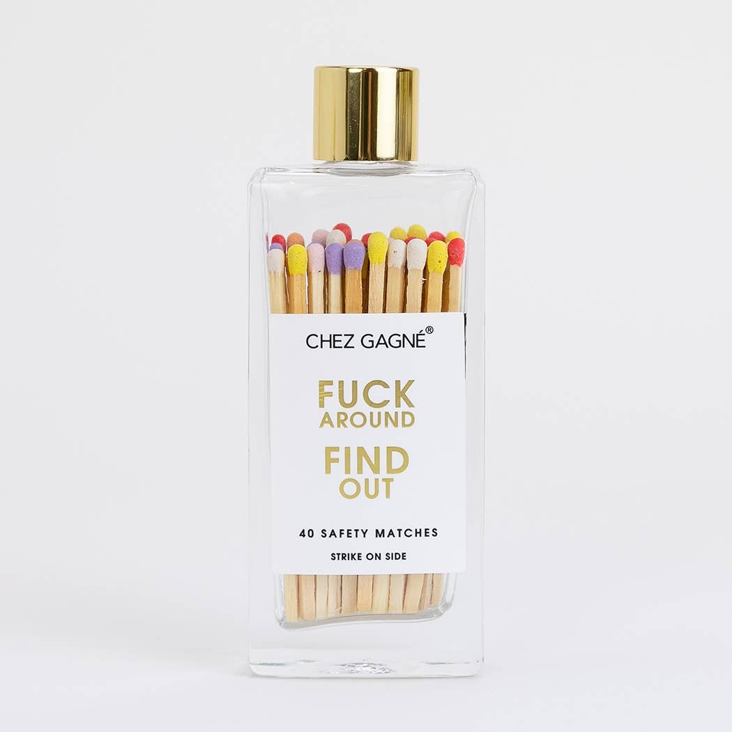 FUCK AROUND FIND OUT MATCHES