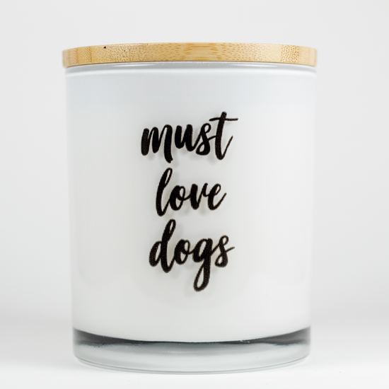 MUST LOVE DOGS FUNNY SOY CANDLE