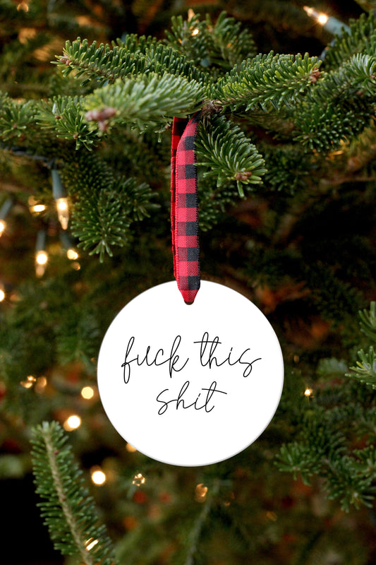 FUCK THIS SHIT ORNAMENT