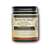 YOU'RE SO DOPE CANDLE