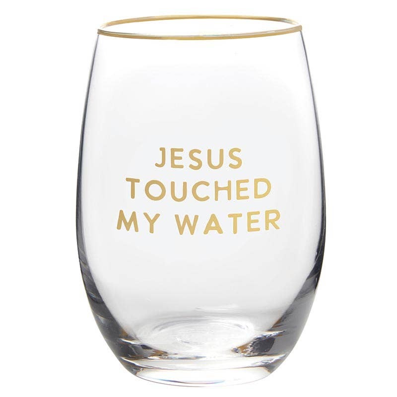 JESUS TOUCHED MY WATER GLASS
