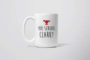 YOU SERIOUS CLARK MUG