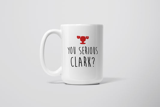 YOU SERIOUS CLARK MUG