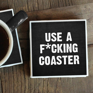 USE A F-ING COASTER