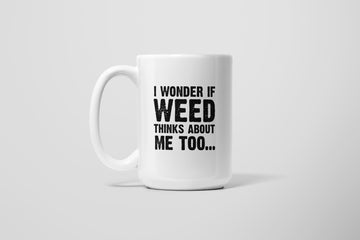 WEED THINKS ABOUT MUG